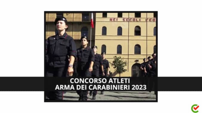 Concorso Atleti Arma dei Carabinieri 2023 – 14 posti con terza media