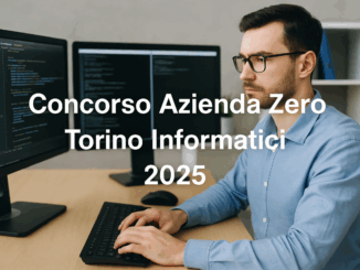 Concorso Azienda Zero Torino Informatici 2025 - 8 posti a tempo indeterminato