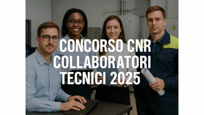 Concorso CNR Collaboratori Tecnici 2025 - 32 posti a tempo indeterminato per diplomati