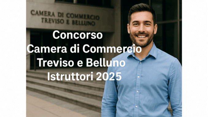 Concorso Camera di Commercio Treviso e Belluno Istruttori 2025 - 4 posti per diplomati a tempo indeterminato
