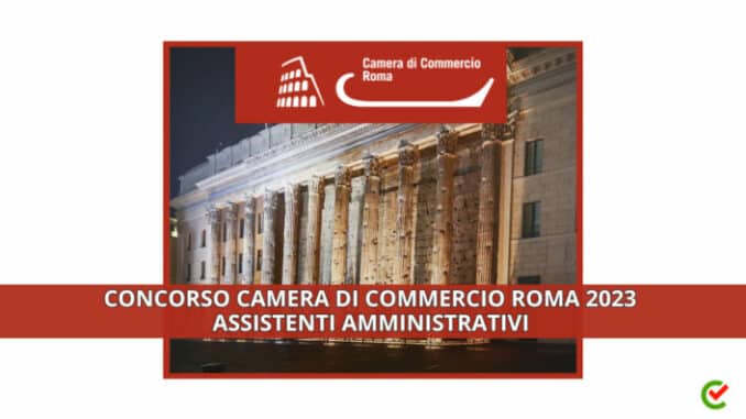 Concorso Camera di Commercio di Roma 2023 - 38 posti per assistenti ai servizi amministrativi