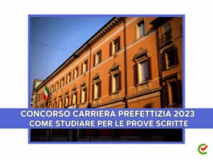 Concorso Carriera Prefettizia 2023 - Come studiare per le prove scritte