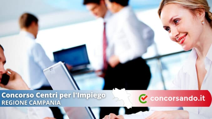 Concorso Centri Per L'Impiego Regione Campania Concorso Centri Per L'Impiego Regione Campania