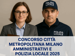 Concorso Città Metropolitana Milano Amministrativi e Polizia Locale 2025 - 8 posti a tempo indeterminato
