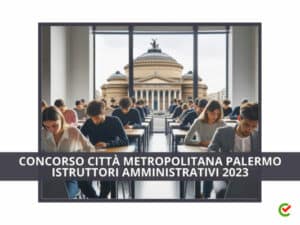 Concorso Città Metropolitana Palermo Istruttori Amministrativi 2023 - 36 posti per diplomati