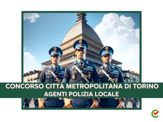 Concorso Città Metropolitana Torino Agenti Polizia Locale 2024