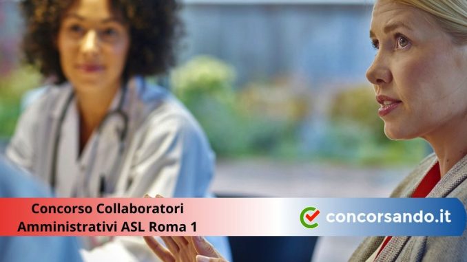 Concorso Collaboratori Amministrativi ASL Roma 1 (1) Concorso Collaboratori Amministrativi ASL Roma 1