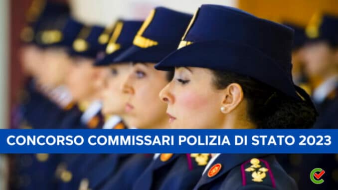 Concorso Commissari Polizia di Stato 2023 - 140 posti per laureati