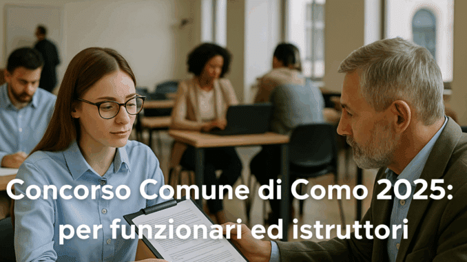 Concorso Como Funzionari e Istruttori nel Comune 2025