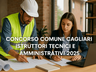 Concorso Comune Cagliari Istruttori Tecnici e Amministrativi 2025 - 112 posti per diplomati