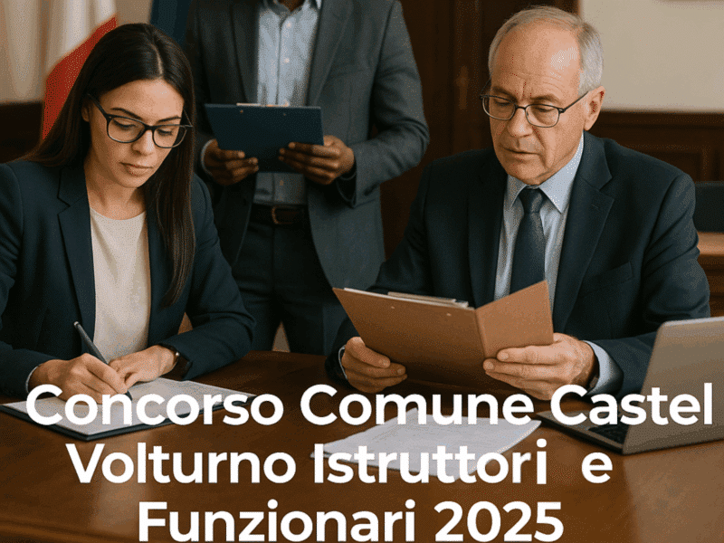 Concorso Comune Castel Volturno Istruttori e Funzionari 2025 11 posti a tempo indeterminato