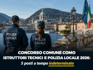 Concorso Comune Como Istruttori Tecnici e Polizia Locale 2026 5 posti a tempo indeterminato