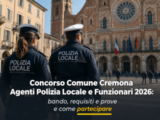 Concorso Comune Cremona Agenti Polizia Locale e Funzionari 2026 13 posti a tempo indeterminato