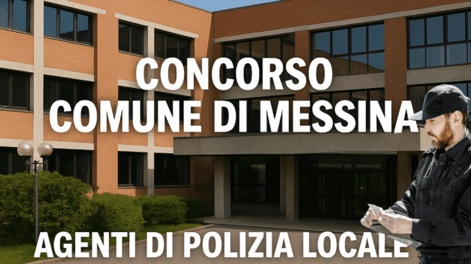 Concorso Comune Messina Agenti di Polizia: come studiare per la prova scritta ed elenco ammessi