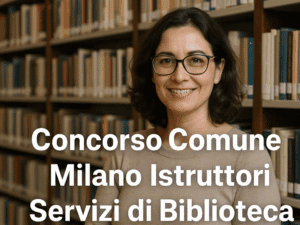 Concorso Comune Milano Istruttori Servizi di Biblioteca 2025 - 8 posti per diplomati