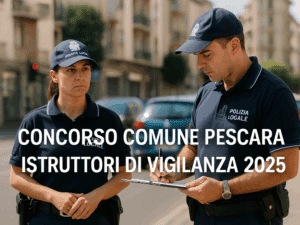 Concorso Comune Pescara Istruttori di vigilanza 2025 - 8 posti a tempo indeterminato