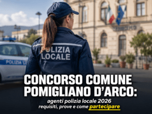 Concorso Comune Pomigliano d'Arco Agenti Polizia Locale 2026 2 posti a tempo indeterminato