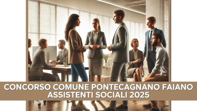 Concorso Comune Pontecagnano Faiano Assistenti Sociali 2025 - 13 posti per laureati