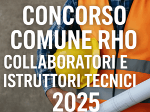 Concorso Comune Rho Collaboratori e Istruttori Tecnici 2025 - 10 posti a tempo indeterminato