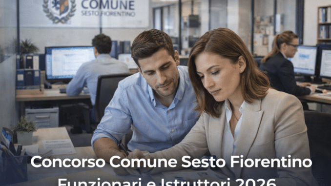 Concorso Comune Sesto Fiorentino Funzionari e  Istruttori 2026 23 posti a tempo indeterminato