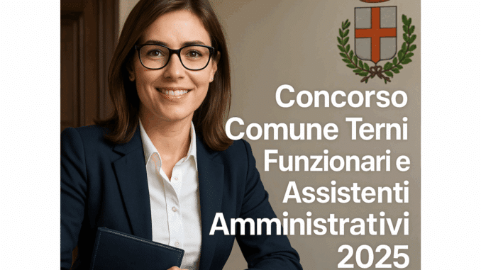 Concorso Comune Terni Funzionari e Assistenti Amministrativi 2025 - 22 posti aperti ai diplomati