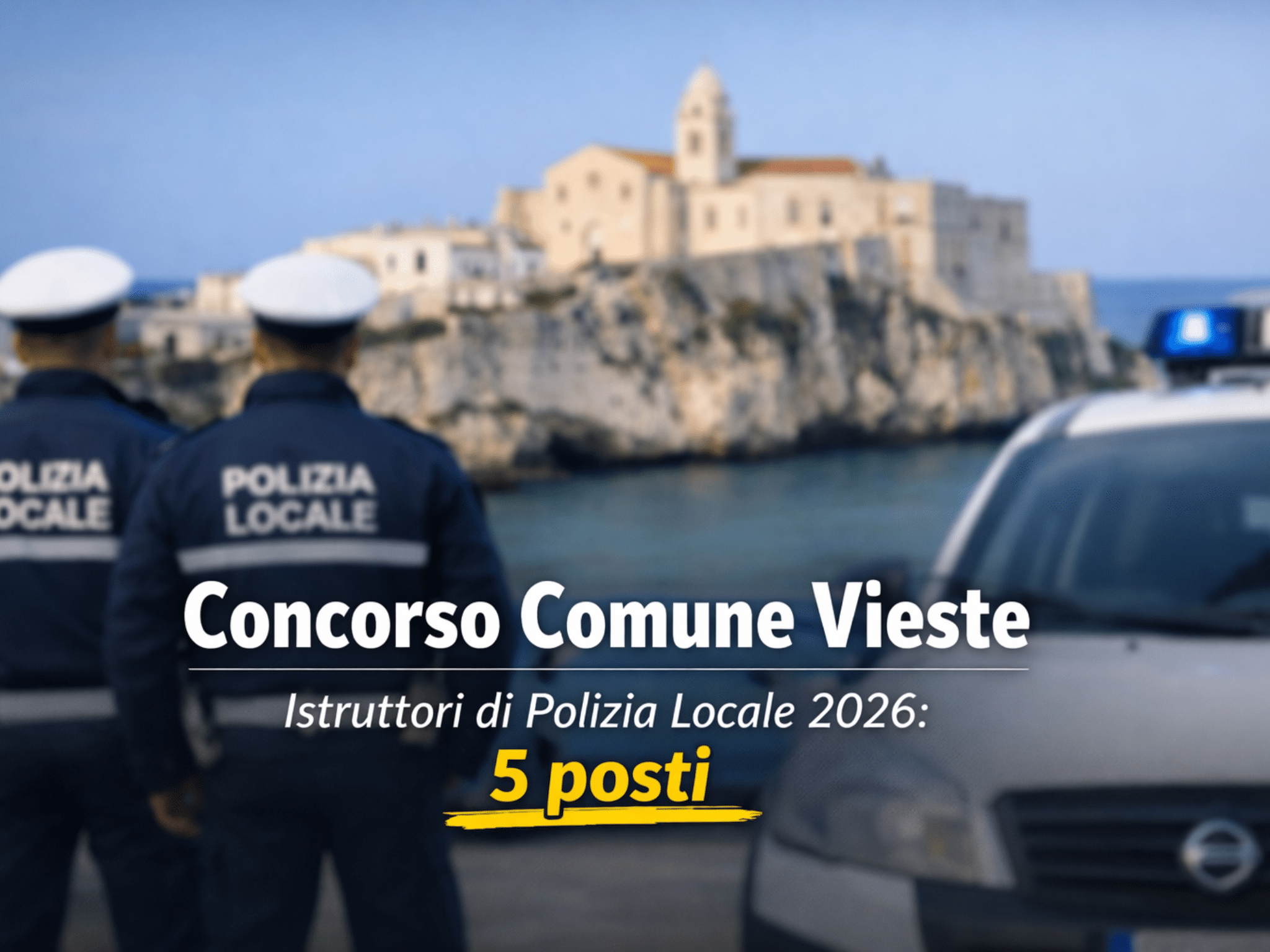 Concorso Comune Vieste Istruttori di Polizia Locale 2026 - 5 posti disponibili