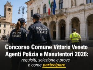 Concorso Comune Vittorio Veneto Agenti Polizia e Manutentori 2026 6 posti a tempo indeterminato