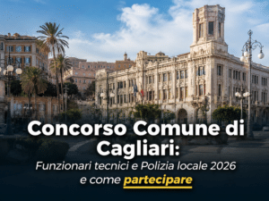 Concorso Comune di Cagliari funzionari tecnici e polizia locale 2026 - 15 posti a tempo indeterminato