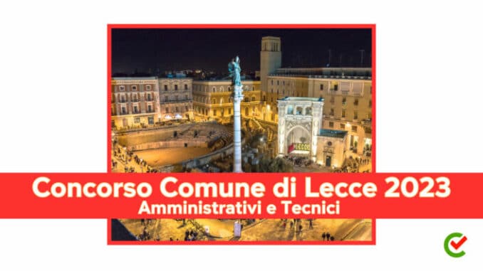 Concorso Comune di Lecce Amministrativi e Tecnici 2023