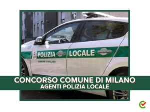 Concorso Comune di Milano Agenti Polizia Locale
