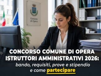 Concorso Comune di Opera Istruttori Amministrativi 2026 6 posti a tempo indeterminato