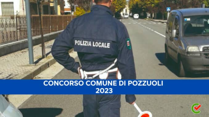Concorso Comune di Pozzuoli 2023 - 24 posti per agenti di polizia locale