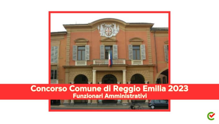 Concorso Comune di Reggio Emilia Funzionari Amministrativi 2023 – 17 posti disponibili