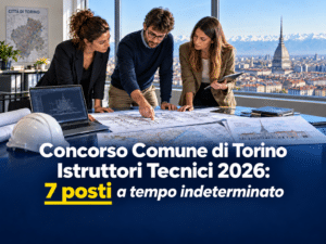 Concorso Comune di Torino Istruttori Tecnici 2026: 7 posti a tempo indeterminato