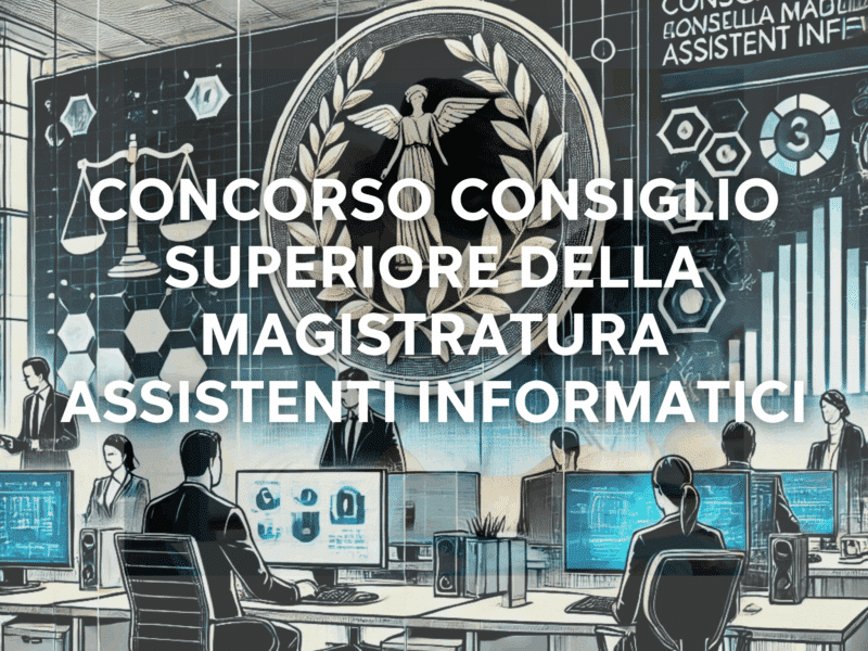 Concorso Consiglio Superiore della Magistratura Assistenti Informatici 2025