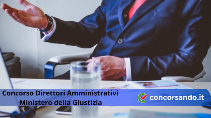 Concorso Direttori Amministrativi Ministero della Giustizia Concorso Direttori Amministrativi Ministero della Giustizia