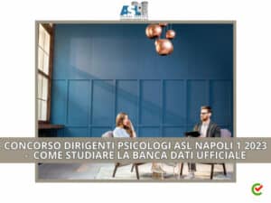 Concorso Dirigente Psicologo ASL Napoli 1 2023 - Come studiare la banca dati ufficiale