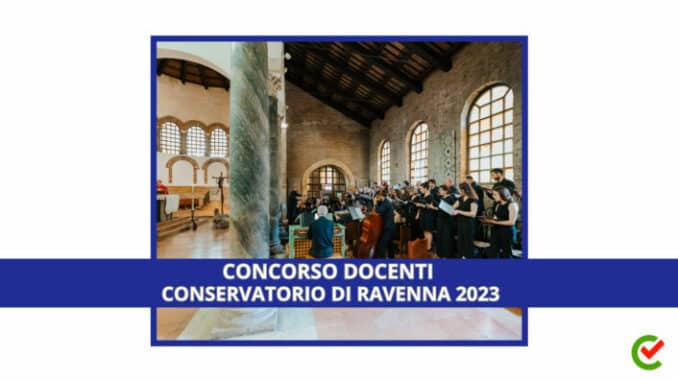 Concorso Docenti Conservatorio di Ravenna 2023 - 34 posti