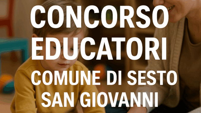 Concorso Educatori Comune Sesto San Giovanni 2025: Selezione per entrare in graduatoria