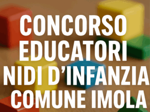 Concorso Educatori Nidi d'Infanzia Comune Imola 2025 posti a tempo indeterminato