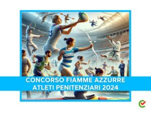 Concorso Fiamme Azzurre Atleti Penitenziari 2024 - 16 posti