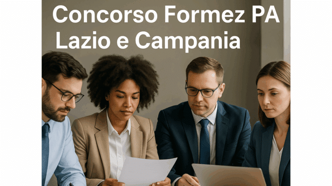 Concorso Formez PA Lazio e Campania 2025 - 18 posti per laureati