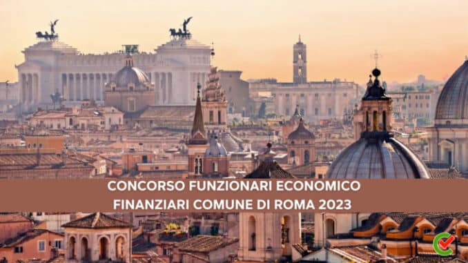 Concorso Funzionari Economico Finanziari Comune di Roma 2023 - 60 posti per laureati