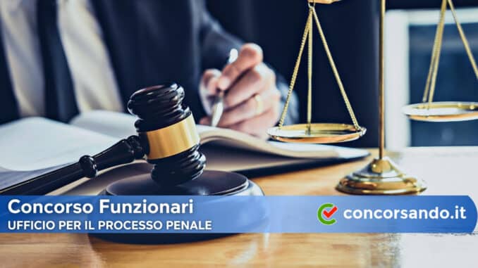 Concorso Funzionari Ufficio per il Processo Penale Concorso Funzionari Ufficio per il Processo Penale
