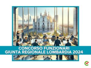 Concorso Funzionari giunta regionale Lombardia 2024 - 190 posti per laureati