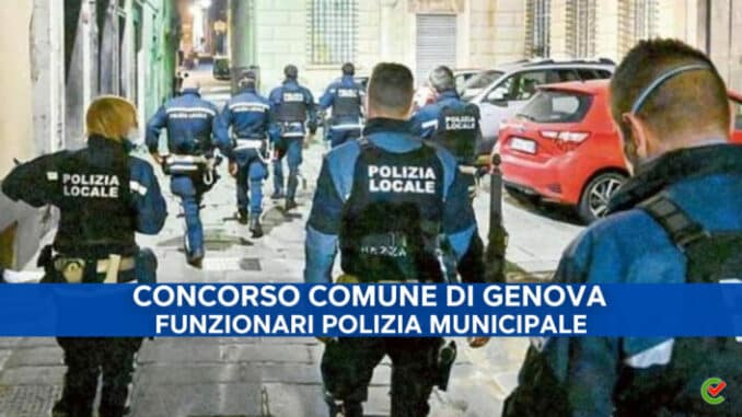 Concorso Genova Funzionari Polizia Locale 2022 - 27 posti per laureati
