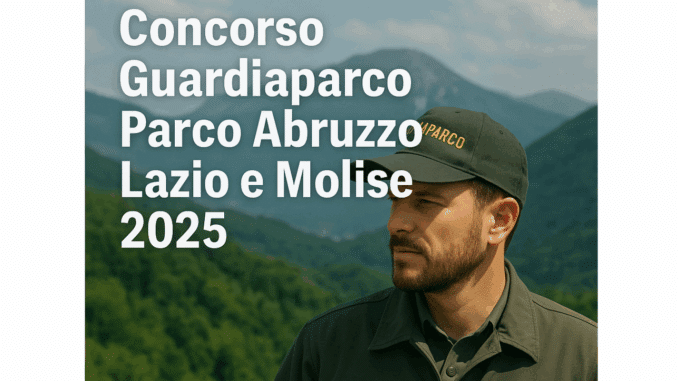 Concorso Guardiaparco Parco Abruzzo Lazio e Molise 2025 - 14 posti per diplomati