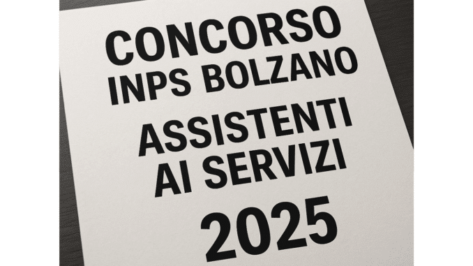 Concorso INPS Bolzano Assistenti ai Servizi 2025 - 6 posti per diplomati