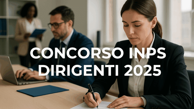 Concorso INPS Dirigenti 2025: 13 posti riservati ai dipendenti (interno)