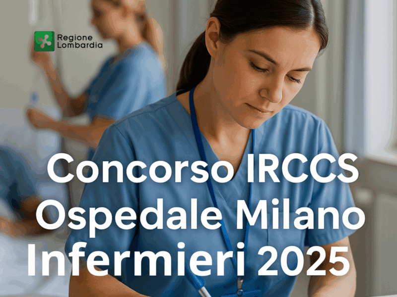 Concorso IRCCS Ospedale Milano Infermieri 2025 - 20 posti a tempo indeterminato